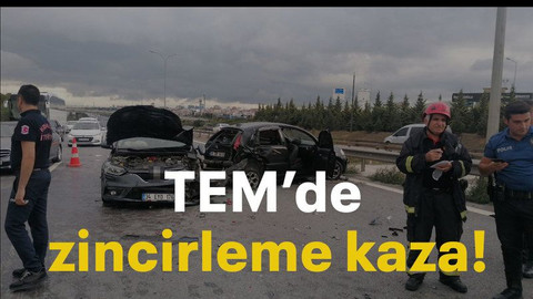 TEM’de zincirleme kaza!